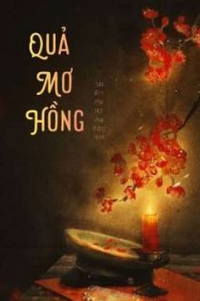 [Hoàn Cao H Đam Mỹ] Quả Mơ Hồng