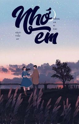 [Edit – Hoàn] Nhớ Em – Đằng La Vi Chi