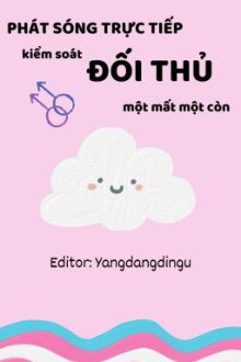 [Edit/Songtính]Trong Phòng Phát Sóng Trực Tiếp Kiểm Soát Đối Thủ Một Mất Một Còn