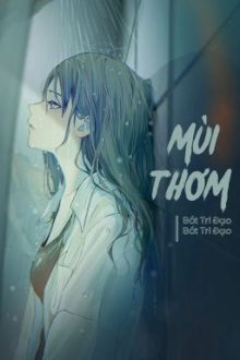 [Bhtt – Abo] Mùi Thơm – Bất Tri Đạo Bất Tri Đạo