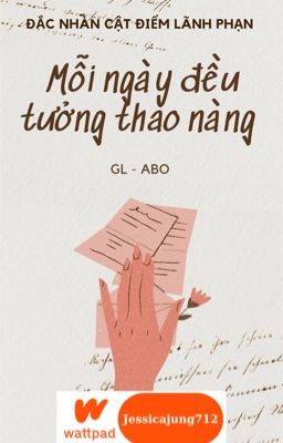 [Gl – Abo – Hoàn] Mỗi Ngày Đều Tưởng Thao Nàng – Đắc Nhàn Cật Điểm Lãnh Phạn