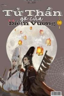 [Đam Mỹ/Hoàn] Tử Thần Gõ Cửa Diêm Vương