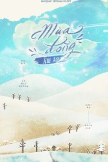 (Đm/Edit) – Mùa Đông Ấm Áp – (冬暖时) – Tác Giả: Lê Hoa Đường