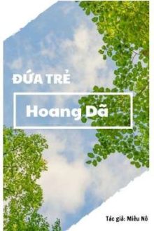 [Hoàn H Văn Đam Mỹ] Đứa Trẻ Hoang Dã