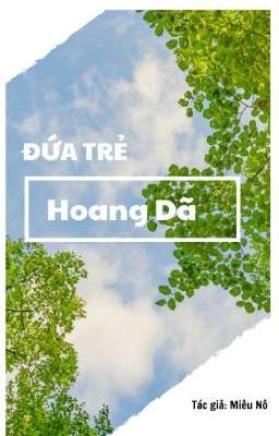 [Hoàn H Văn Đam Mỹ] Đứa Trẻ Hoang Dã
