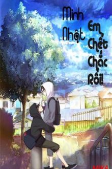 Minh Nhật, Em Chết Chắc Rồi! (Đam Mỹ + Huấn Văn)