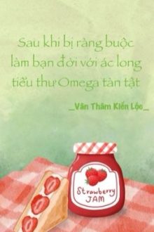 [Bhtt-Abo-Ai] Sau Khi Bị Buộc Làm Bạn Đời Với Ác Long Tiểu Thư Omega Tàn Tật