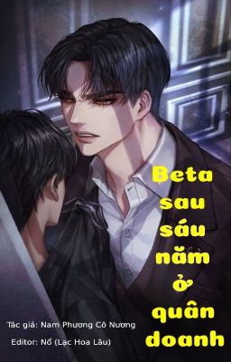 [Đam Mỹ/Edit/Hoàn] Beta Sau Sáu Năm Ở Quân Doanh