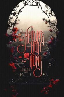 [Hoàn] Mê Cung Hoa Hồng – Đa Lê