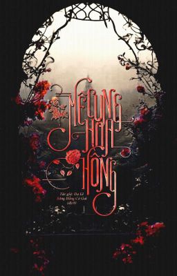 [Hoàn] Mê Cung Hoa Hồng – Đa Lê