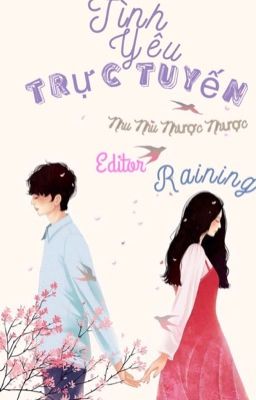 [Edit-Hoàn] Tình Yêu Trực Tuyến – Nhu Nhu Nhược Nhược [Caoh, 3S]