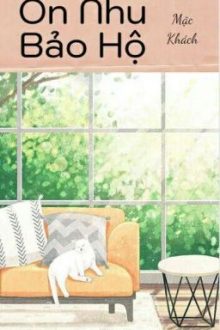 [Bhtt][Tự Viết][Abo] Ôn Nhu Bảo Hộ