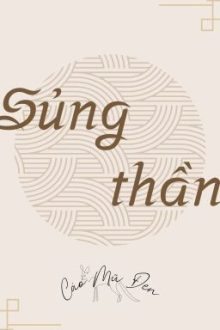 [Dịch Full] Đam Mỹ – Sủng Thần [Cáo Mũ Đen]