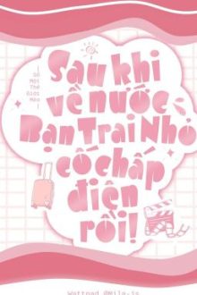 [Đm] Sau Khi Về Nước, Bạn Trai Nhỏ Cố Chấp Điên Rồi !