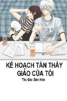 Kế Hoạch Tán Thầy Giáo Của Tôi