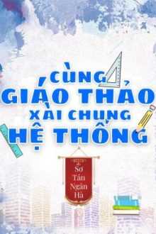 [Đam Mỹ Edit] Xài Chung Hệ Thống Với Hotboy Trường – Sơ Tán Ngân Hà