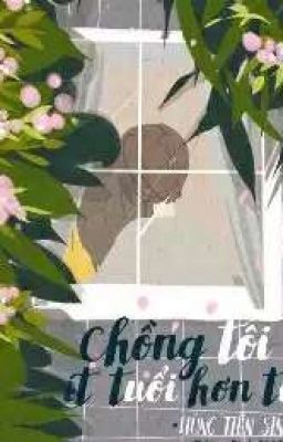 [Reup – Cao H] Chồng Tôi Ít Tuổi Hơn Tôi