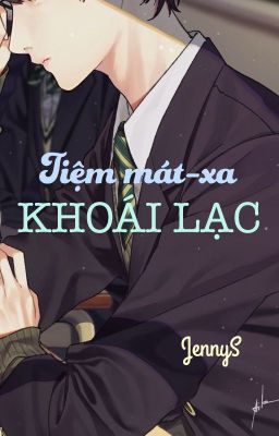 [H Văn] Tiệm Mát-Xa Khoái Lạc – Jennys (Boylove)