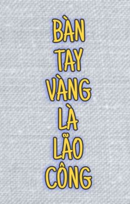 【Drop】【Mạt Thế/ Song Tính/ Thô Tục】Bàn Tay Vàng Là Lão Công – Kiếm Khách Dưa Hấu