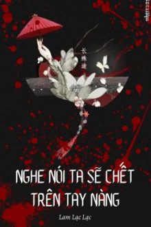 [Caoh] Nghe Nói Ta Sẽ Chết Trên Tay Nàng