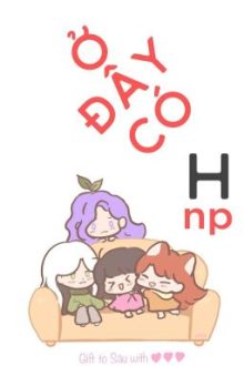 [Bh Futa🍑Edit Hoàn] Diệp Sanh Và Hồ Lô Thần Kỳ – Ly Tạp