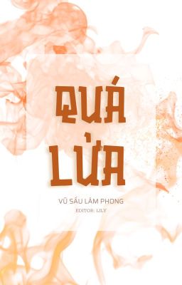 [Đm/Đang Beta/Full] Quá Lửa – Vũ Sấu Lâm Phong