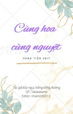 Cùng Hoa Cùng Nguyệt [Vong Tiện][Edit][Abo][Hoàn]