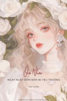 [Cao H – Hoàn] Ôn Nhạc Ngày Ngày Đêm Đêm Bị Yêu Thương