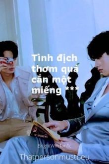 Brightwin • [Abo] Tình Địch Thơm Quá Cắn Một Miếng