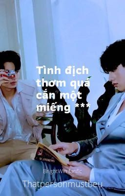 Brightwin • [Abo] Tình Địch Thơm Quá Cắn Một Miếng