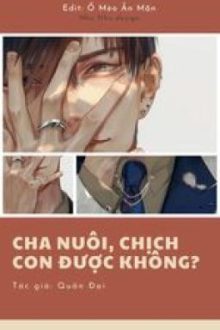 [Edit/Thô Tục] Cha Nuôi, Chịch Con Được Không?