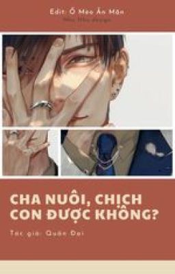 [Edit/Thô Tục] Cha Nuôi, Chịch Con Được Không?