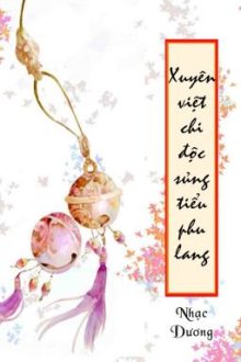 [Đm – Edit] Xuyên Việt Chi Độc Sủng Tiểu Phu Lang – Nhạc Dương [Hoàn]