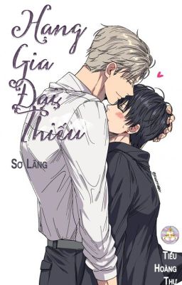 [Đam Mỹ/Hoàn] Hạng Gia Đại Thiếu – Sơ Lãng