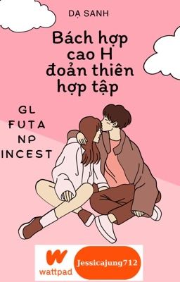 [Gl – Futa – Hoàn] Bách Hợp Cao H Đoản Thiên Hợp Tập – Dạ Sanh