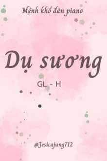 [Gl – Caoh – Hoàn] Dụ Sương – Mệnh Khổ Đàn Piano