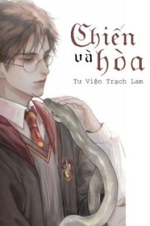 [Harry Potter] Chiến Và Hòa