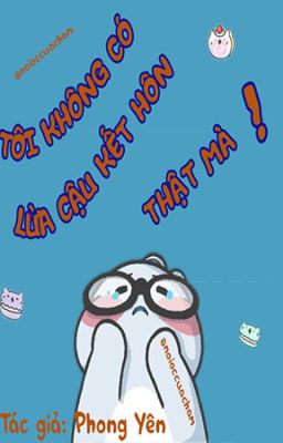 [Đam Mỹ] Tôi Không Có Lừa Cậu Kết Hôn Thật Mà! Poster