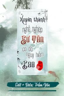 [New] Xuyên Thành Nghề Nghiệp Sư Tôn Có Độ Nguy Hiểm Cao