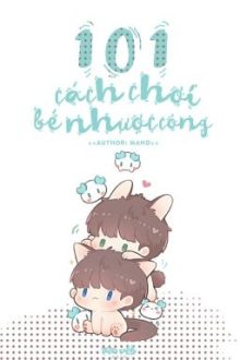 [Cao H] 101 Cách Chơi Bé Nhược Công