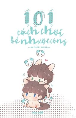 [Cao H] 101 Cách Chơi Bé Nhược Công