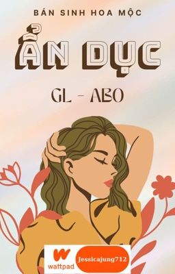 [Gl – Abo – Hoàn] Ẩn Dục – Bán Sinh Hoa Mộc
