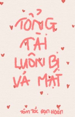 [Hoàn/Abo] Tổng Tài Luôn Bị Vả Mặt