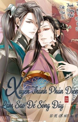[Đam Mỹ] Xuyên Thành Phản Diện Làm Sao Để Sống Đây – 穿越成反派要如何活命 01 – 200