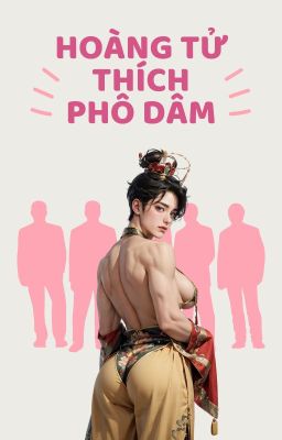 Hoàng Tử Thích Phô Dâm (Song Tính, H Tục, Nước Tiểu)