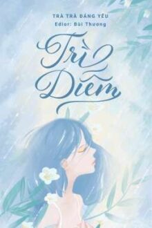 [ H Văn ]  Trì Diễm – Trà Trà Đáng Yêu