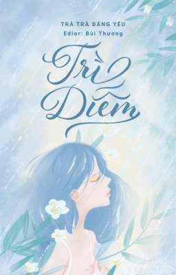 [ H Văn ]  Trì Diễm – Trà Trà Đáng Yêu