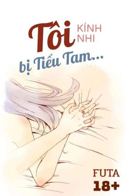 [Bh Futa🍑Edit Hoàn] Tôi Bị Tiểu Tam… – Kính Nhi Poster