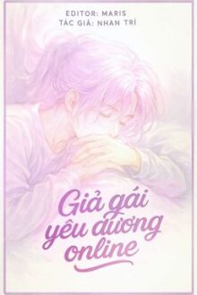 【Np|Song/Hoàn】 Giả Gái Yêu Đương Online, Sau Lật Xe Phải Làm Sao?
