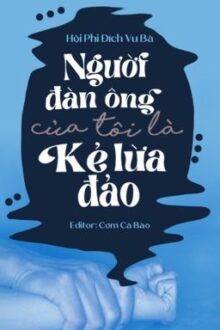 [Hoàn – H Văn – Thô Tục] Người Đàn Ông Của Tôi Là Kẻ Lừa Đảo